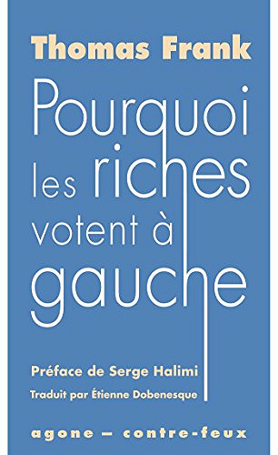 Pourquoi les riches votent à gauche - Thomas Frank (2018)