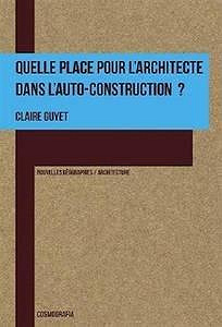 Quelle place pour l’architecte dans l’auto-construction ? - Claire Guyet