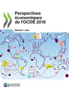 Perspectives Économiques de l’Ocde, Volume 2018 Numéro 1 - Oecd (2018)