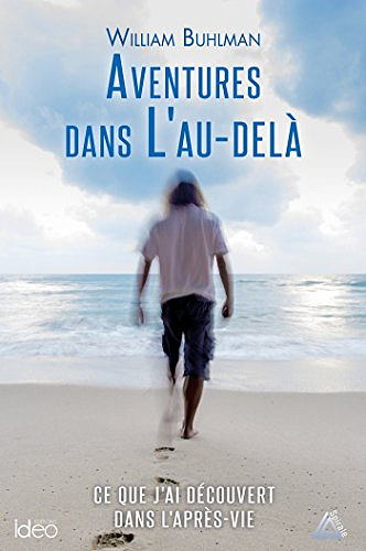 Aventures dans l’au-delà - William Buhlman (2018)