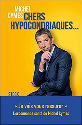 Chers hypocondriaques... - Michel Cymes (2018)