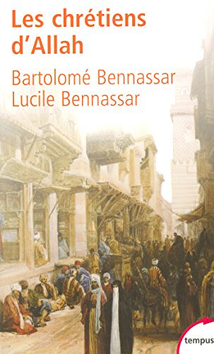Les Chrétiens d’Allah - Lucile et Bartolomé Bennassar
