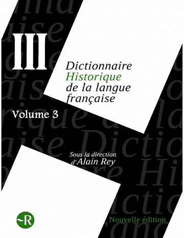 Dictionnaire historique de la langue française Vol 3