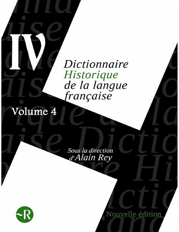Dictionnaire historique de la langue française Vol 4
