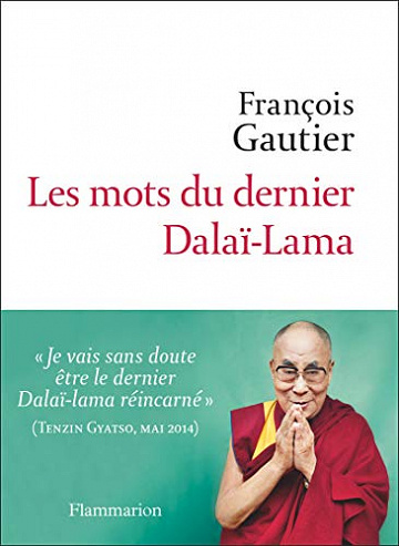 Les mots du dernier Dalaï-lama - François Gautier (2018)