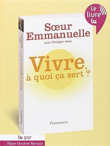 Vivre à quoi ça sert ? - Soeur Emmanuelle