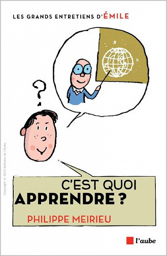 C’est quoi apprendre ? : Entretiens avec Emile - Philippe Meirieu
