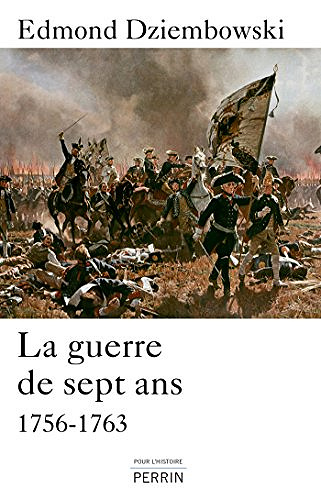 La guerre de Sept Ans (1756-1763) - Edmond Dziembowski