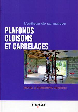 Plafonds, cloisons et carrelages - Michel Branchu, Christophe Branchu