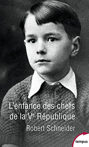 L’enfance des chefs de la Ve République - Robert Schneider (2017)