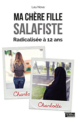 Ma chère fille salafiste : Radicalisée à 12 ans - Lau Nova (2018)