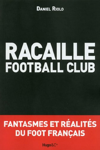 Racaille football club - Daniel Riolo