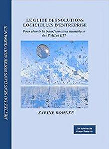 Le guide des solutions logicielles d’entreprise: Pour réussir la transformation numérique des PME et ETI - Sabine Bohnké (2018)