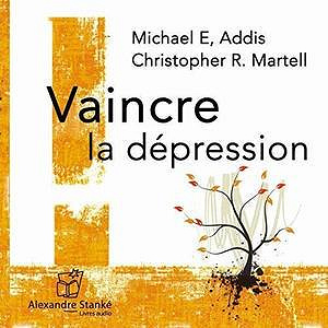 Vaincre la dépression - Michael Addis, Christopher Martell