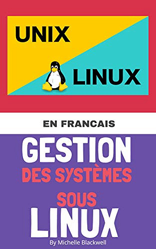 Gestion des systèmes avec linux - Michelle Blackwell (2018)