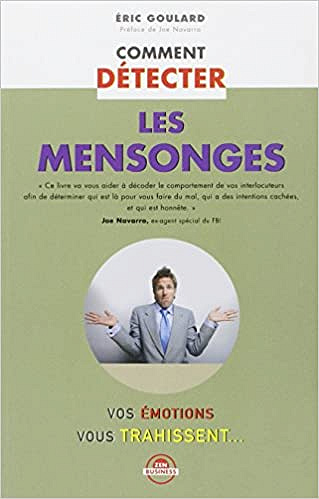 Comment détecter les mensonges - Goulard Eric