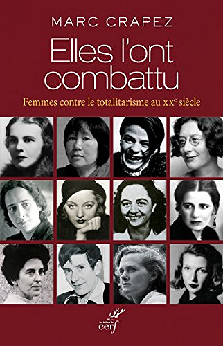 Elles l’ont combattu : Femmes contre le totalitarisme au XXe siècle - Marc Crapez (2018)