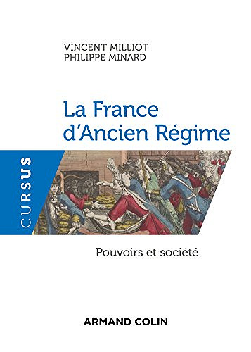 La France d’Ancien Régime : Pouvoirs et société - Vincent Milliot et Philippe Minard (2018)