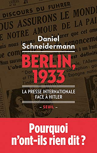 Berlin, 1933 - La presse internationale face à Hitler - Daniel Schneidermann (2018)