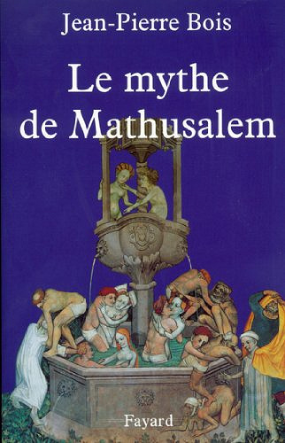 Le Mythe de Mathusalem - Jean-Pierre Bois