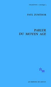 Parler du Moyen âge - Paul Zumthor