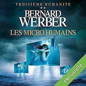 Les micro humains (Troisième humanité 2) - Bernard Werber