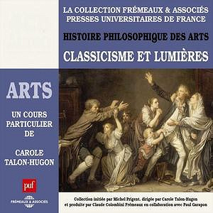 Classicisme et Lumières: Histoire philosophique des arts - Carole Talon-Hugon