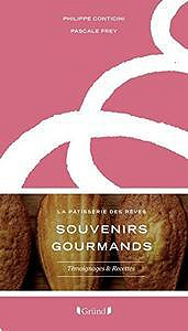 Souvenirs Gourmands - La Pâtisserie des rêves - Philippe Conticini, Pascale Frey