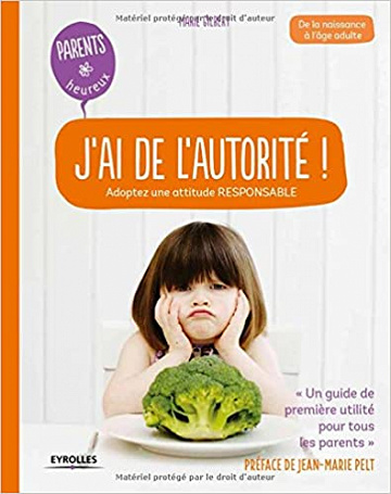 J’ai de l’autorité ! : Adoptez une attitude responsable - De la naissance à l’âge adulte (Parents heureux) - Marie Gilbert