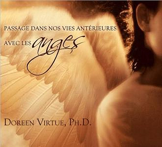 Passage dans nos vies antérieures avec les anges - Doreen Virtue