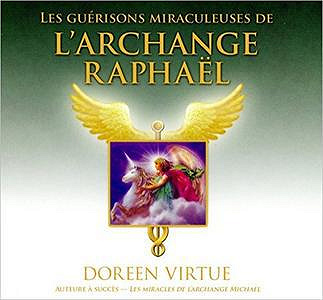 Les guérisons miraculeuses de l’archange Raphaël - Doreen Virtue