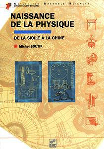 Naissance de la physique, de la Sicile à la Chine - Michel Soutif