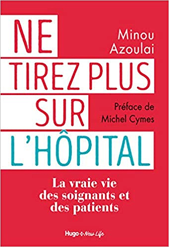 Ne tirez plus sur l’hôpital - Minou Azoulai (2019)