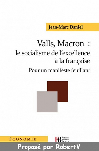 Valls, Macron: le socialisme de l’excellence à la française - Jean-Marc Daniel