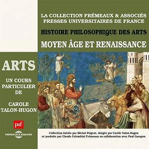 Moyen Âge et Renaissance: Histoire philosophique des arts 2 - Carole Talon-Hugon