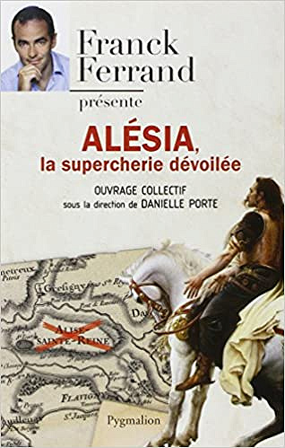 Alesia, la supercherie dévoilée - Danielle Porte