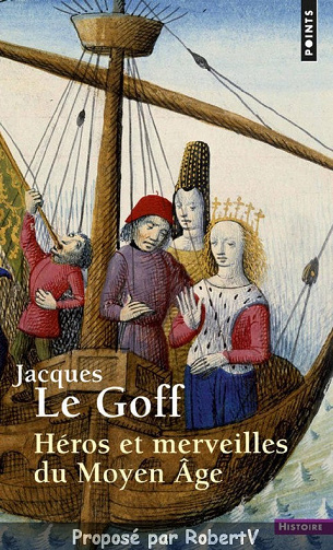 Héros et Merveilles du Moyen Âge - Jacques Le Goff
