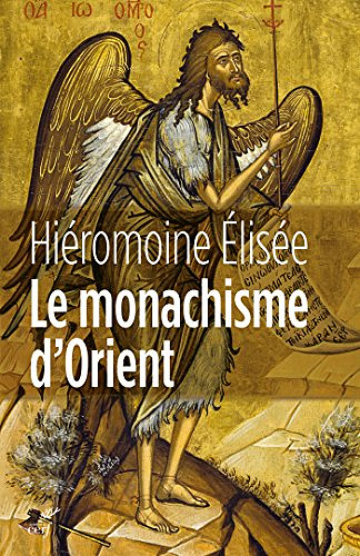 Le monachisme d’Orient - Hieromoine Elisee (2017)