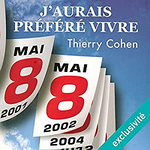 Thierry Cohen - J’aurais préféré vivre (2017)
