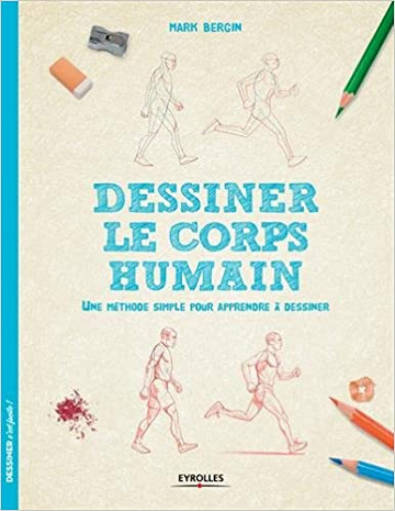 Mark Bergin - Dessiner le corps humain: Une méthode simple pour apprendre à dessiner