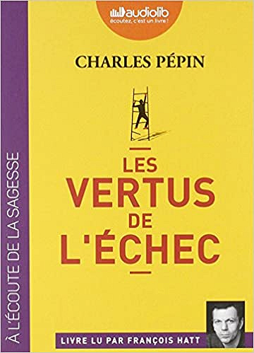 Charles Pépin - Les vertus de l’échec (2018)