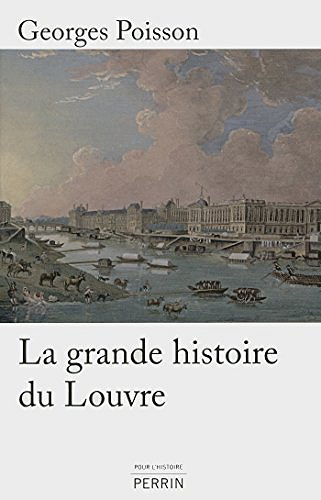 La grande histoire du Louvr - Georges Poisson