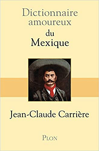 Jean-Claude Carriere - Dictionnaire Amoureux Du Mexique