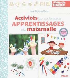 Marie-Françoise Mornet, "Activités pour tous les grands apprentissages de la maternelle"