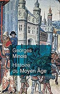 Histoire du Moyen Âge - Georges MINOIS