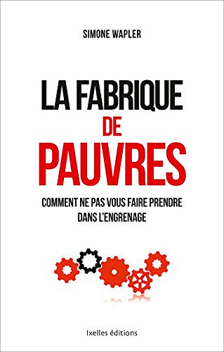 La fabrique de pauvres - Simone Wapler