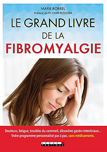 Le grand livre de la fibromyalgie - Marie Borrel (2018)