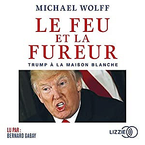 Michael Wolff - Le feu et la fureur (2018)
