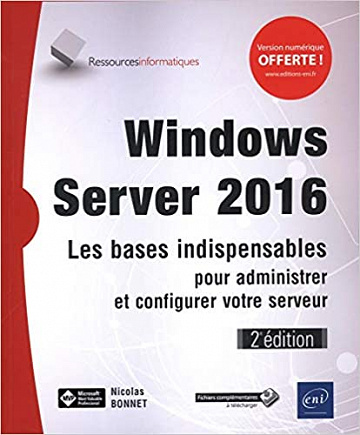Windows Server 2016 : Les Bases Indispensables pour Administrer et configurer votre serveur - Nicolas BONNET (2018)
