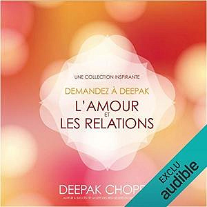 L’amour et les relations : Une collection inspirante - Deepak Chopra